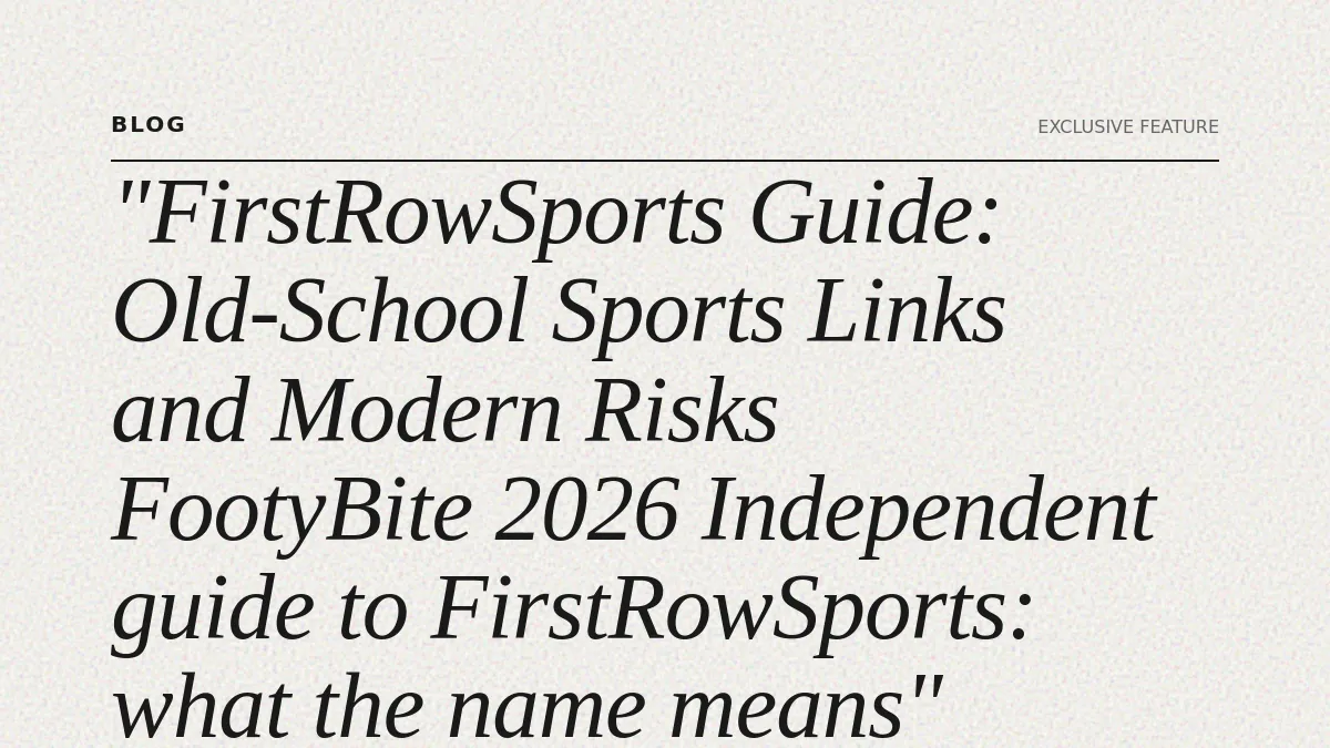 FirstRowSports Guide: Old-School Sports Links and Modern Risks