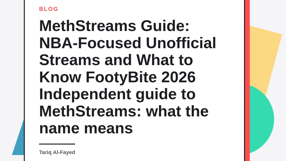 MethStreams Guide: NBA-Focused Unofficial Streams and What to Know