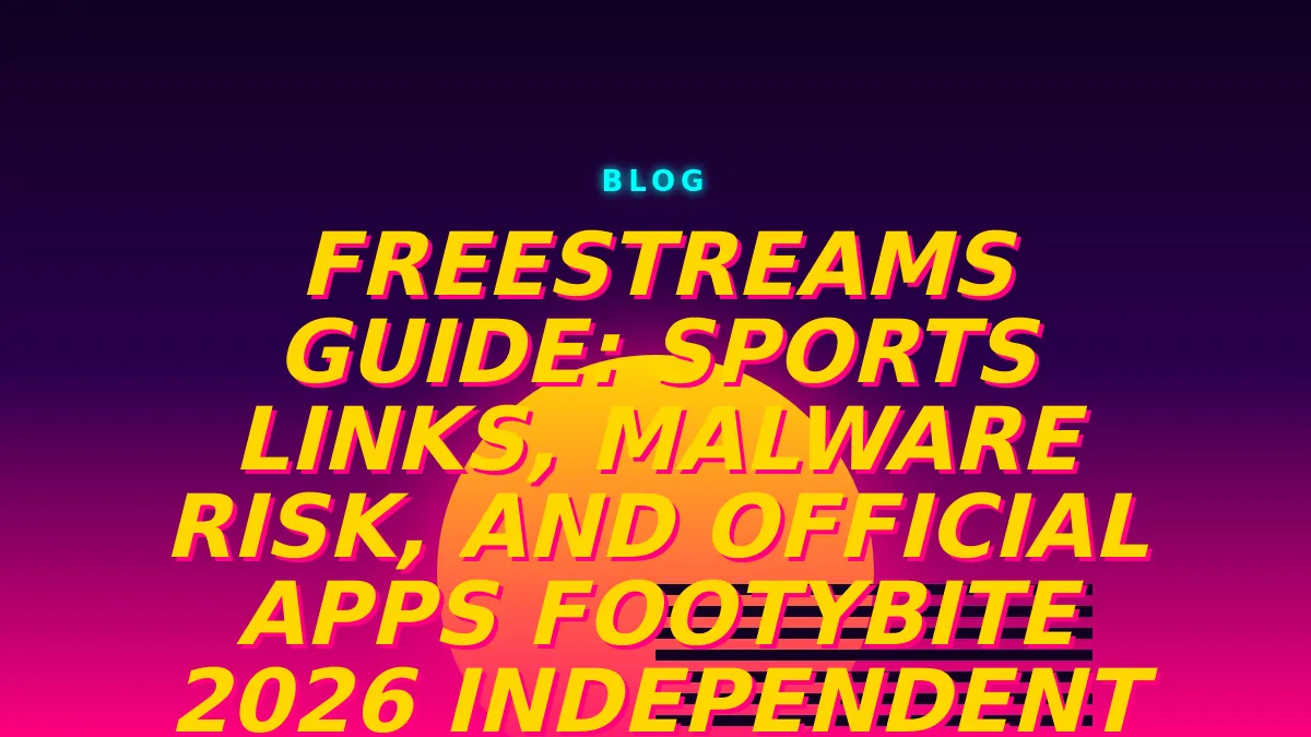 FreeStreams Guide: Free Sports Links, Malware Risk, and Official Apps