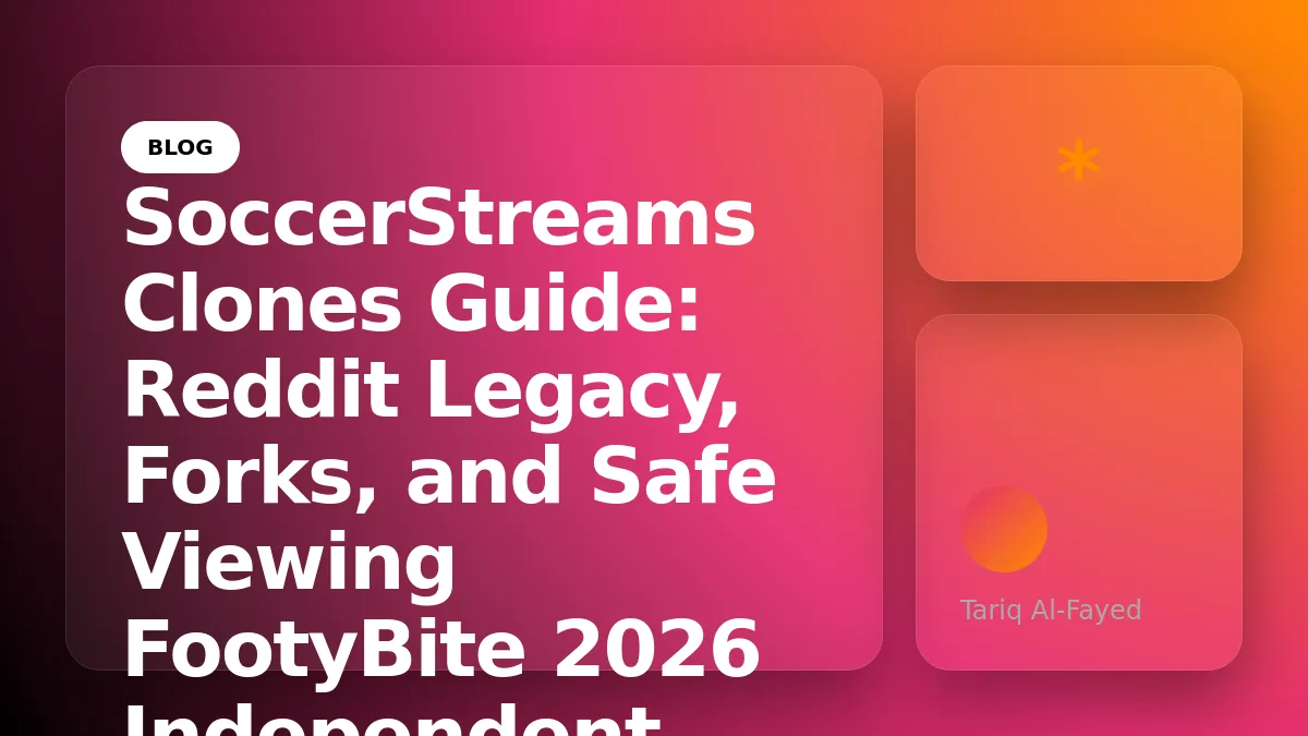 SoccerStreams Clones Guide: Reddit Legacy, Forks, and Safe Viewing
